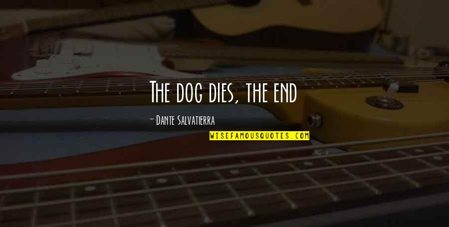 Pg276 Quotes By Dante Salvatierra: The dog dies, the end