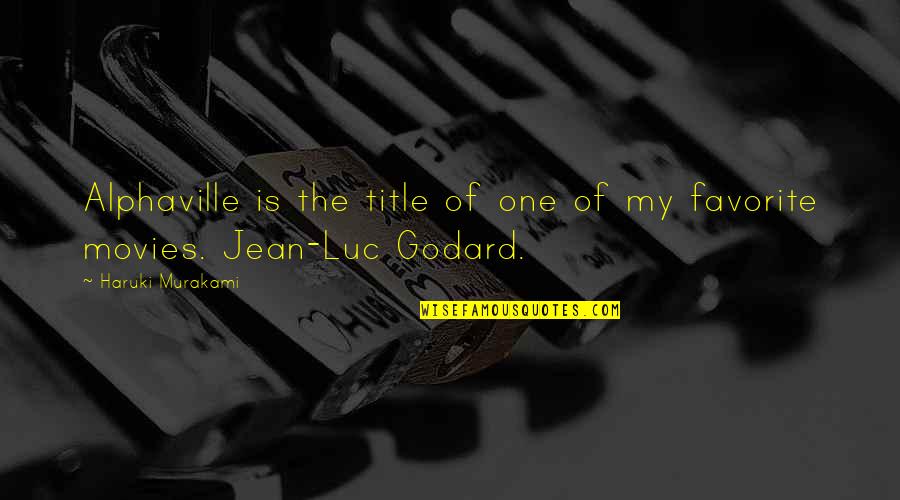 Pg466 Quotes By Haruki Murakami: Alphaville is the title of one of my Pg466 Quotes By Haruki Murakami: Alphaville is the title of one of my