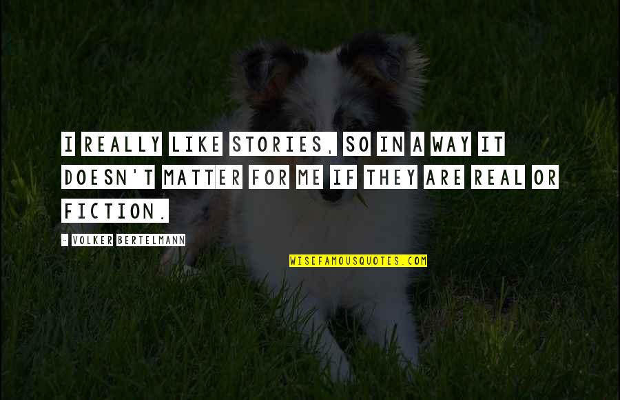 Pg660 Quotes By Volker Bertelmann: I really like stories, so in a way Pg660 Quotes By Volker Bertelmann: I really like stories, so in a way