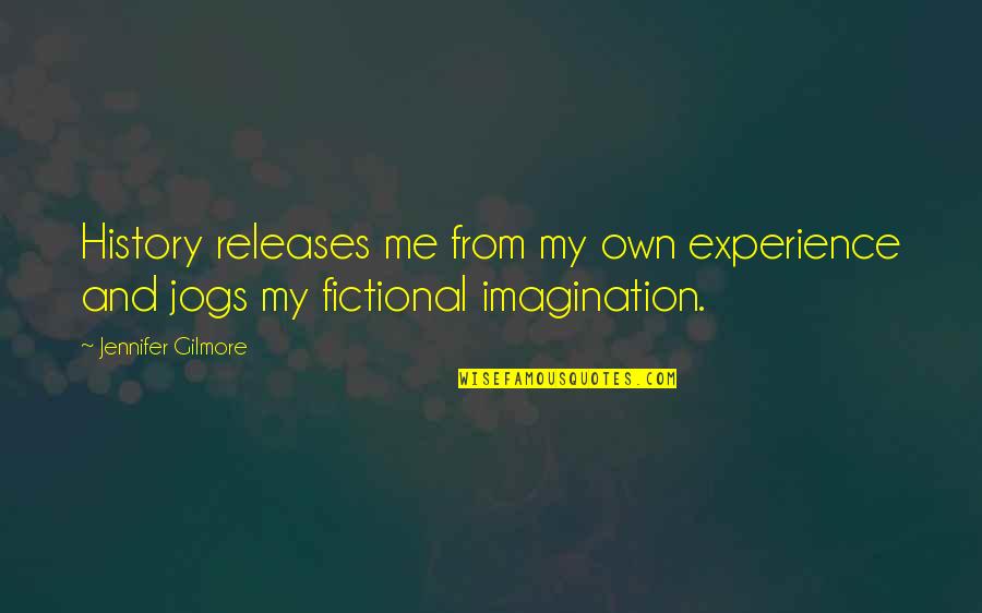 Pg8jaa036070 Quotes By Jennifer Gilmore: History releases me from my own experience and