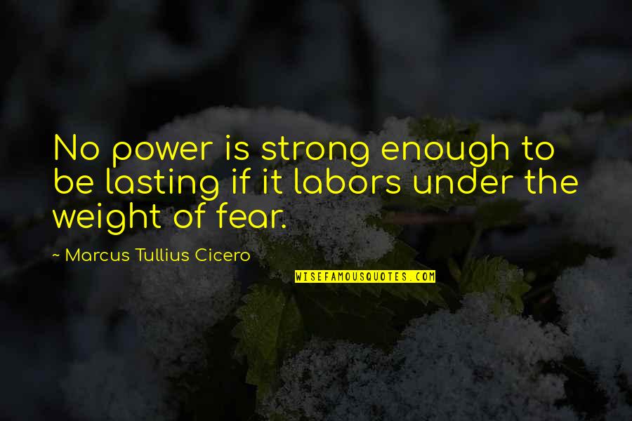 Pg8maa Quotes By Marcus Tullius Cicero: No power is strong enough to be lasting Pg8maa Quotes By Marcus Tullius Cicero: No power is strong enough to be lasting