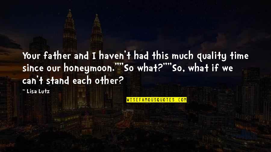 Pgs 22 23 Quotes By Lisa Lutz: Your father and I haven't had this much Pgs 22 23 Quotes By Lisa Lutz: Your father and I haven't had this much