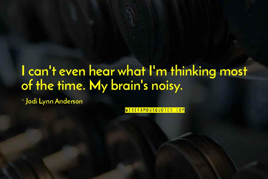 Phaeacians Island Quotes By Jodi Lynn Anderson: I can't even hear what I'm thinking most