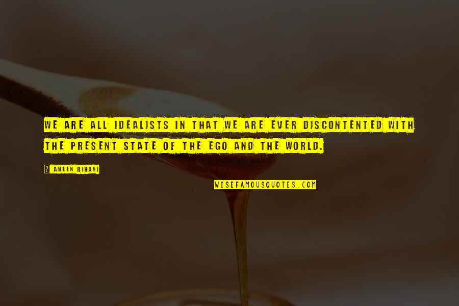 Phaedra Parks Quotes By Ameen Rihani: We are all idealists in that we are Phaedra Parks Quotes By Ameen Rihani: We are all idealists in that we are