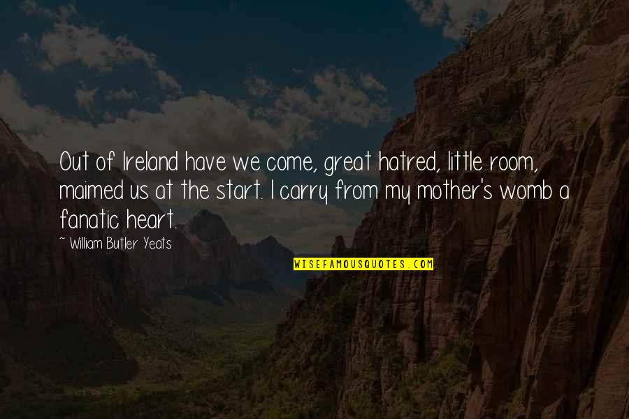 Phakathi Inside Mp3 Quotes By William Butler Yeats: Out of Ireland have we come, great hatred,