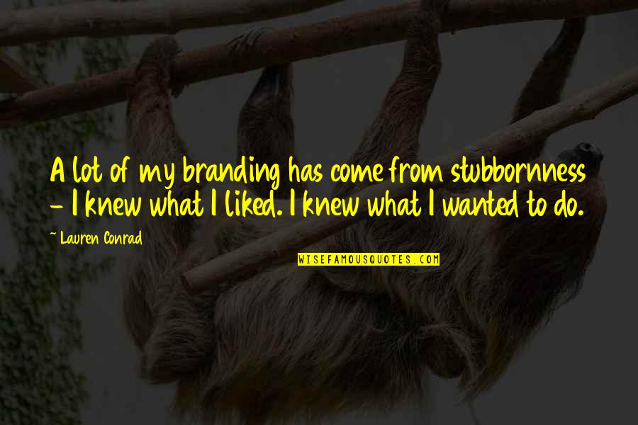 Phalange Quotes By Lauren Conrad: A lot of my branding has come from Phalange Quotes By Lauren Conrad: A lot of my branding has come from