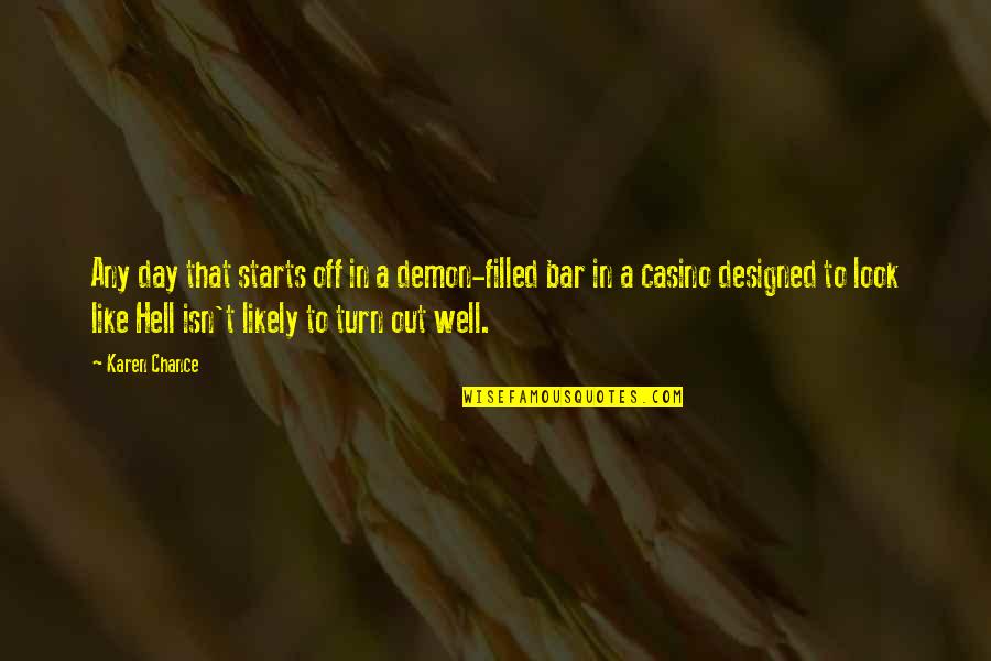 Phalereus Quotes By Karen Chance: Any day that starts off in a demon-filled Phalereus Quotes By Karen Chance: Any day that starts off in a demon-filled