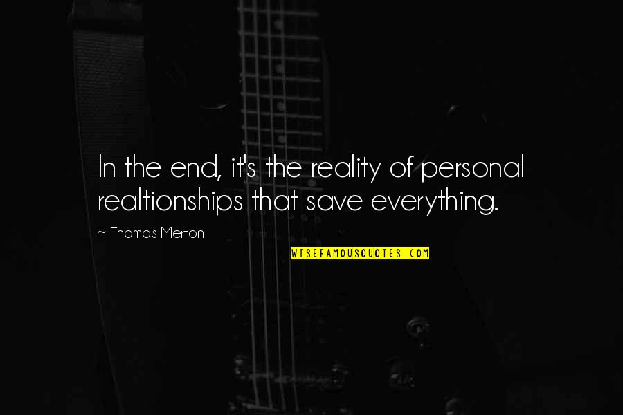 Phallic Quotes By Thomas Merton: In the end, it's the reality of personal