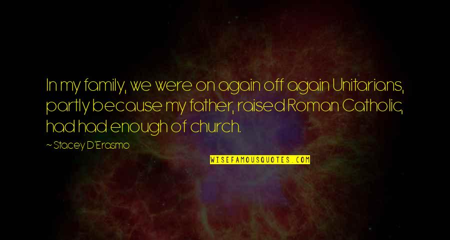 Phallicizes Quotes By Stacey D'Erasmo: In my family, we were on again off Phallicizes Quotes By Stacey D'Erasmo: In my family, we were on again off