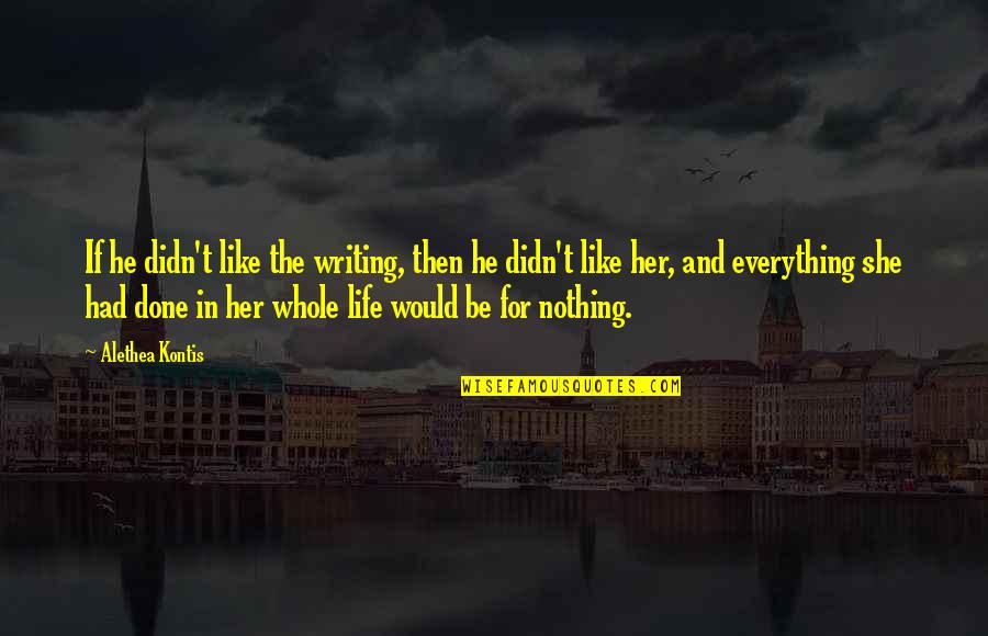 Phallin Chhe Quotes By Alethea Kontis: If he didn't like the writing, then he Phallin Chhe Quotes By Alethea Kontis: If he didn't like the writing, then he