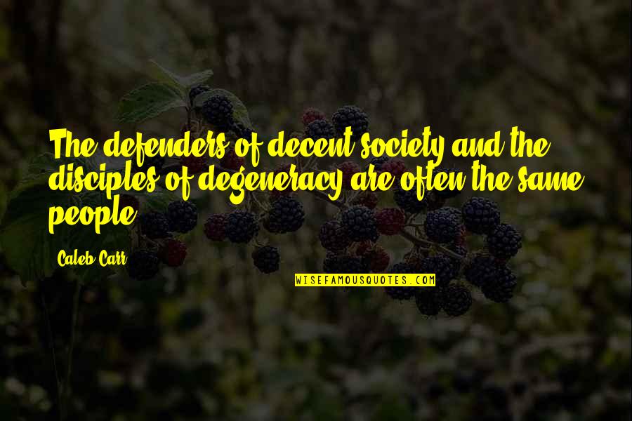 Phalloidin Live Cells Quotes By Caleb Carr: The defenders of decent society and the disciples Phalloidin Live Cells Quotes By Caleb Carr: The defenders of decent society and the disciples