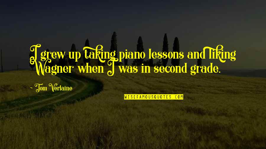 Phalloidin Staining Quotes By Tom Verlaine: I grew up taking piano lessons and liking