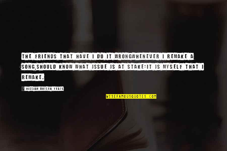 Phalon Perry Quotes By William Butler Yeats: The friends that have I do it wrongWhenever Phalon Perry Quotes By William Butler Yeats: The friends that have I do it wrongWhenever