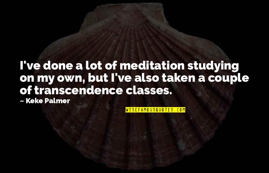 Phamerator Quotes By Keke Palmer: I've done a lot of meditation studying on