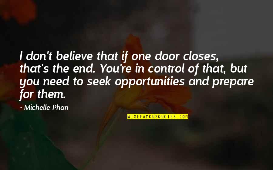 Phan Quotes By Michelle Phan: I don't believe that if one door closes,