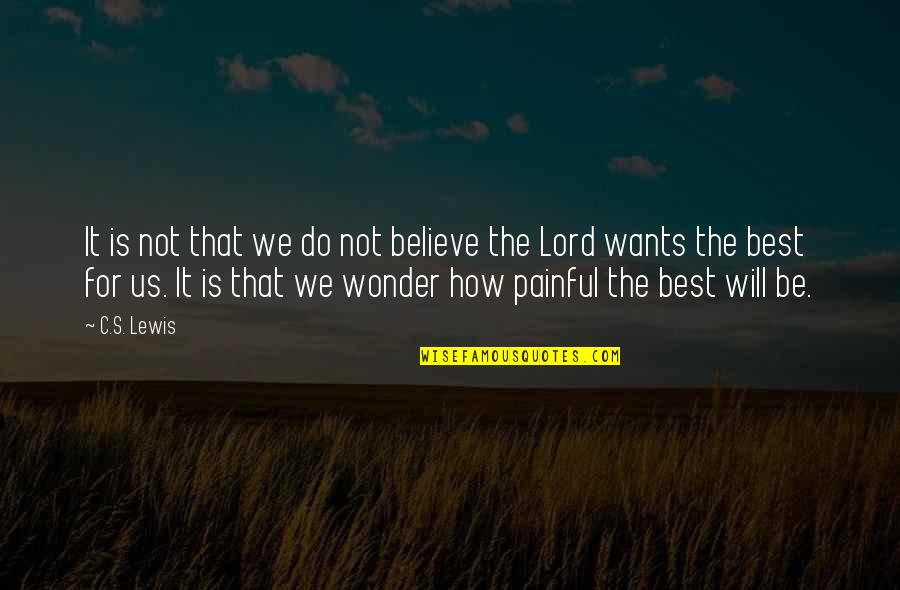 Phanindra Sama Quotes By C.S. Lewis: It is not that we do not believe