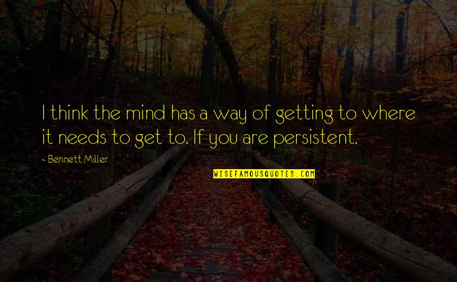 Phansite Quotes By Bennett Miller: I think the mind has a way of