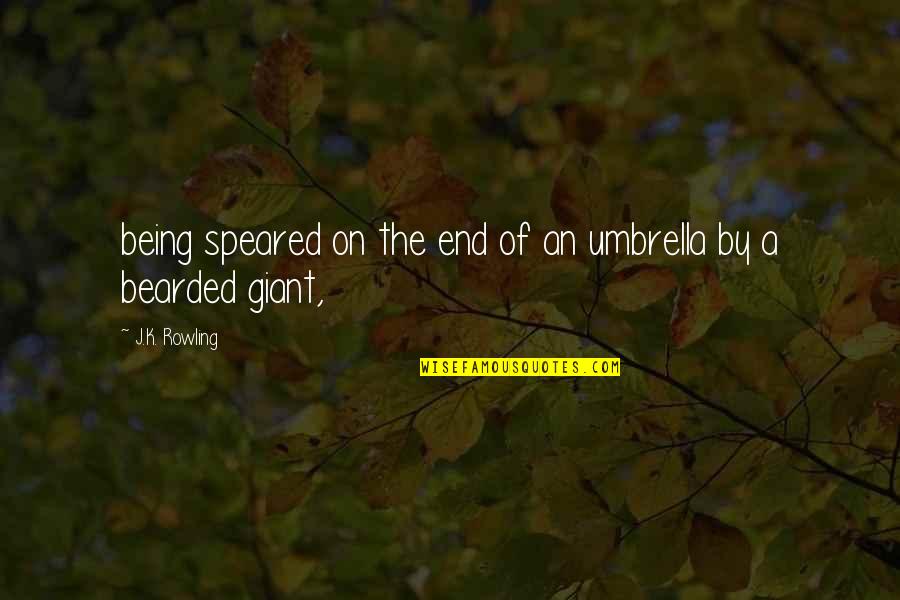 Phantasie Jay Quotes By J.K. Rowling: being speared on the end of an umbrella Phantasie Jay Quotes By J.K. Rowling: being speared on the end of an umbrella