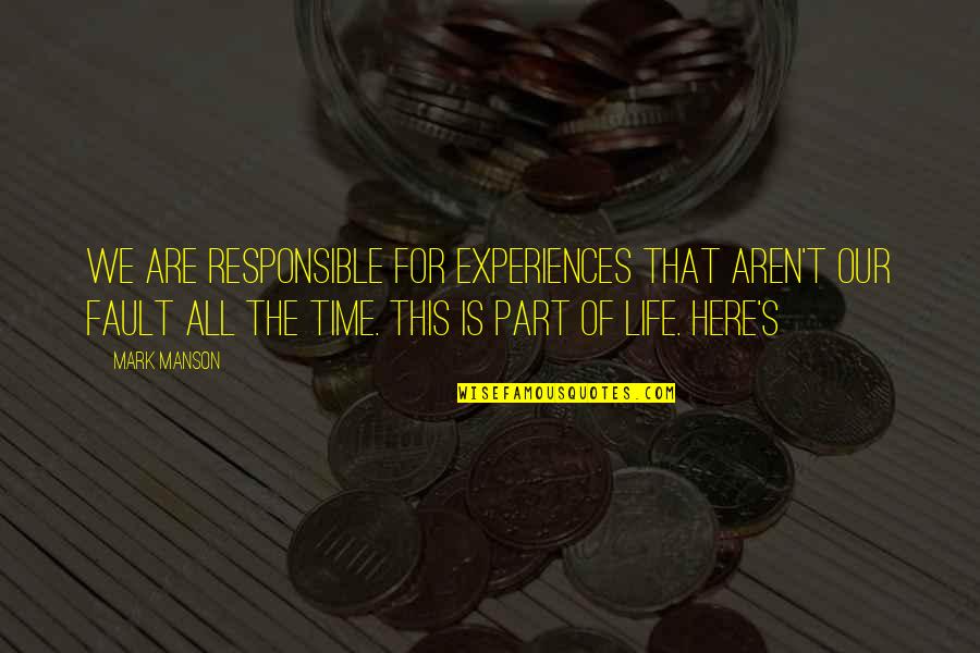 Phantasie Jay Quotes By Mark Manson: We are responsible for experiences that aren't our Phantasie Jay Quotes By Mark Manson: We are responsible for experiences that aren't our