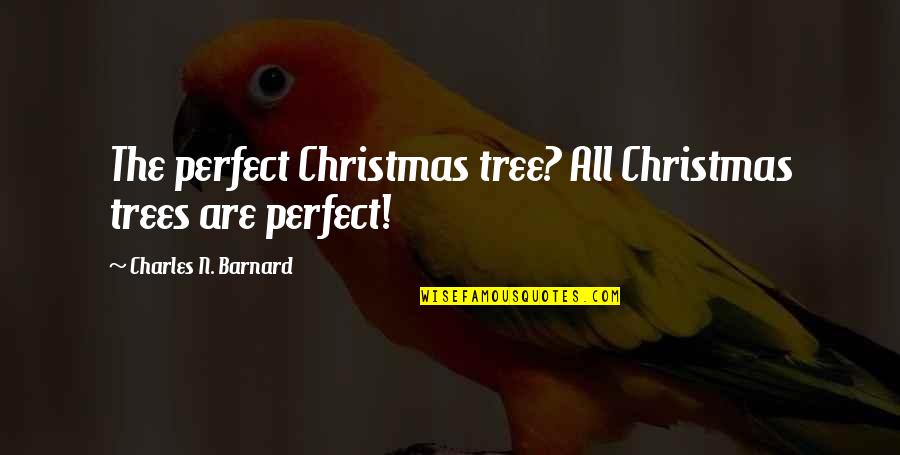 Phantasm Movie Quotes By Charles N. Barnard: The perfect Christmas tree? All Christmas trees are Phantasm Movie Quotes By Charles N. Barnard: The perfect Christmas tree? All Christmas trees are