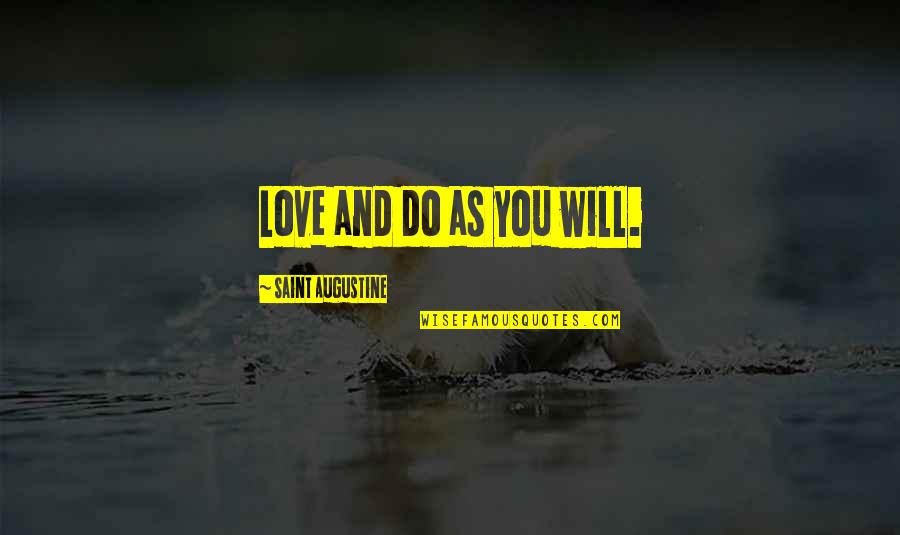 Phantasmat Quotes By Saint Augustine: Love and do as you will. Phantasmat Quotes By Saint Augustine: Love and do as you will.