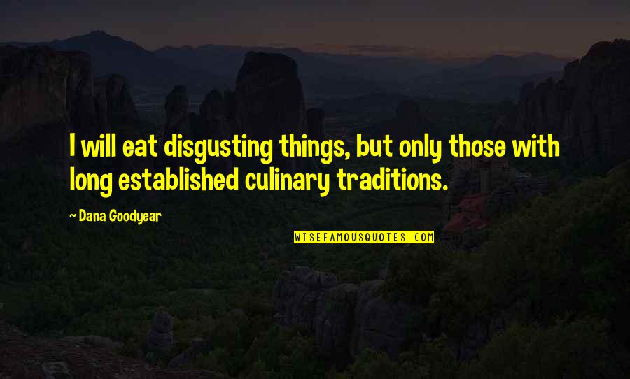 Phantasms Star Quotes By Dana Goodyear: I will eat disgusting things, but only those