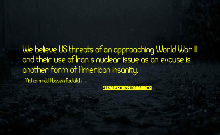 Phantastic Smiles Quotes By Mohammad Hussein Fadlallah: We believe US threats of an approaching World Phantastic Smiles Quotes By Mohammad Hussein Fadlallah: We believe US threats of an approaching World