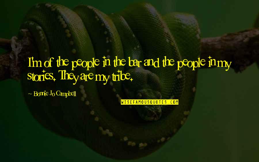 Phantom 2040 Quotes By Bonnie Jo Campbell: I'm of the people in the bar and Phantom 2040 Quotes By Bonnie Jo Campbell: I'm of the people in the bar and