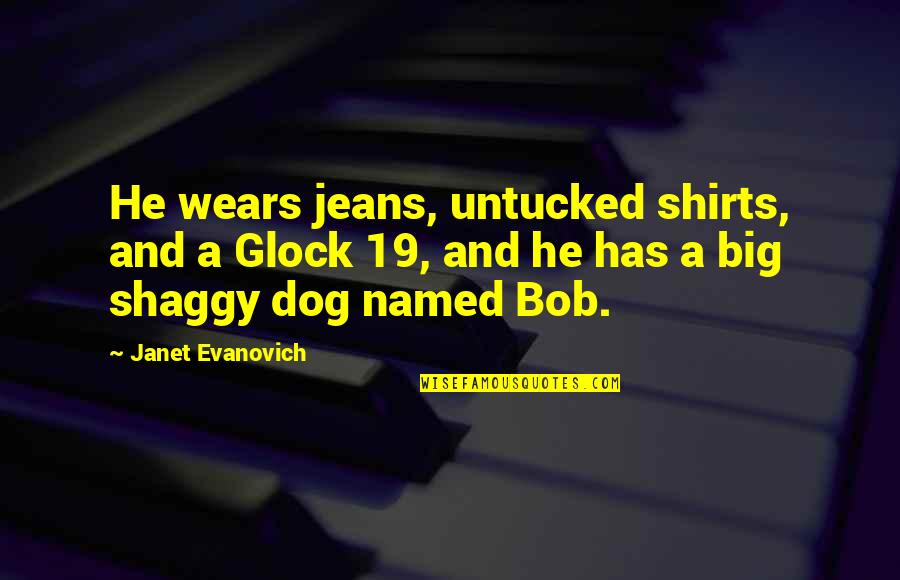 Phantom Of The Opera Music Of The Night Quotes By Janet Evanovich: He wears jeans, untucked shirts, and a Glock Phantom Of The Opera Music Of The Night Quotes By Janet Evanovich: He wears jeans, untucked shirts, and a Glock