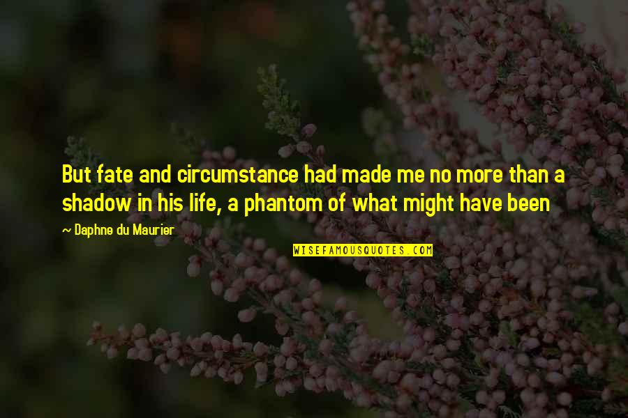 Phantom Quotes By Daphne Du Maurier: But fate and circumstance had made me no Phantom Quotes By Daphne Du Maurier: But fate and circumstance had made me no