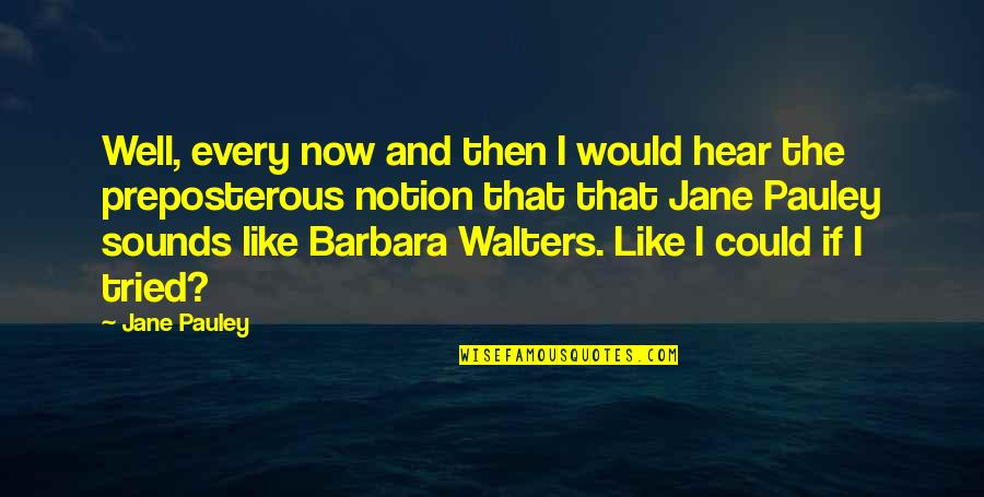 Phantom Stallion Quotes By Jane Pauley: Well, every now and then I would hear Phantom Stallion Quotes By Jane Pauley: Well, every now and then I would hear