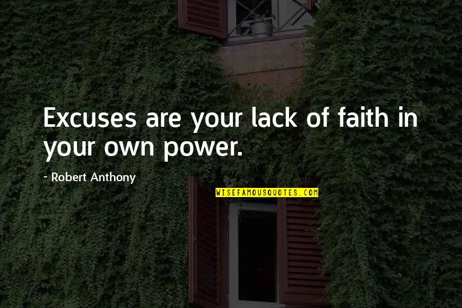 Pharez Okpere Quotes By Robert Anthony: Excuses are your lack of faith in your