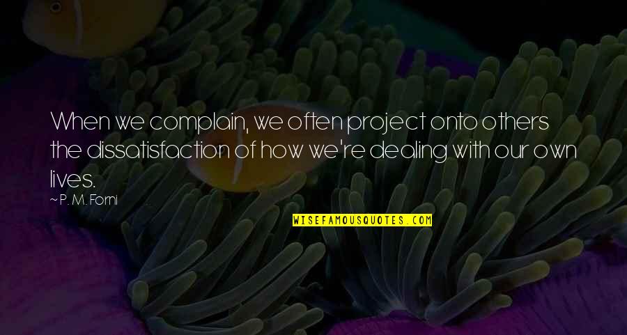 Pharisaism And Christianity Quotes By P. M. Forni: When we complain, we often project onto others