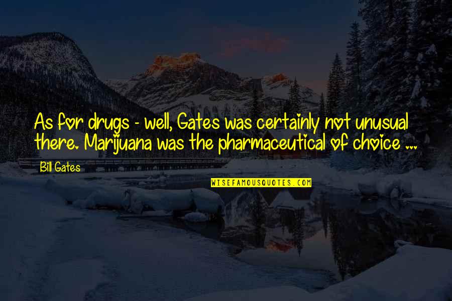 Pharmaceutical Quotes By Bill Gates: As for drugs - well, Gates was certainly