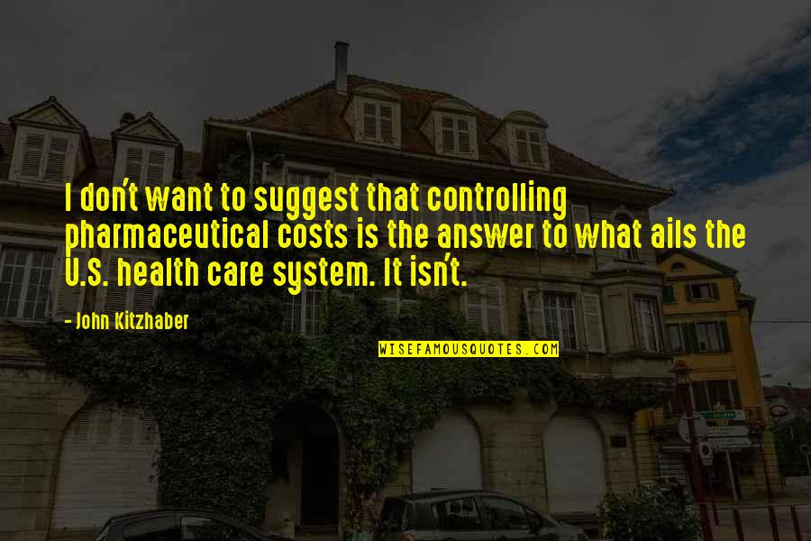Pharmaceutical Quotes By John Kitzhaber: I don't want to suggest that controlling pharmaceutical