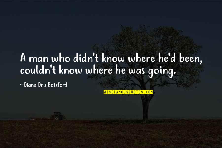 Pharmacies Quotes By Diana Dru Botsford: A man who didn't know where he'd been,