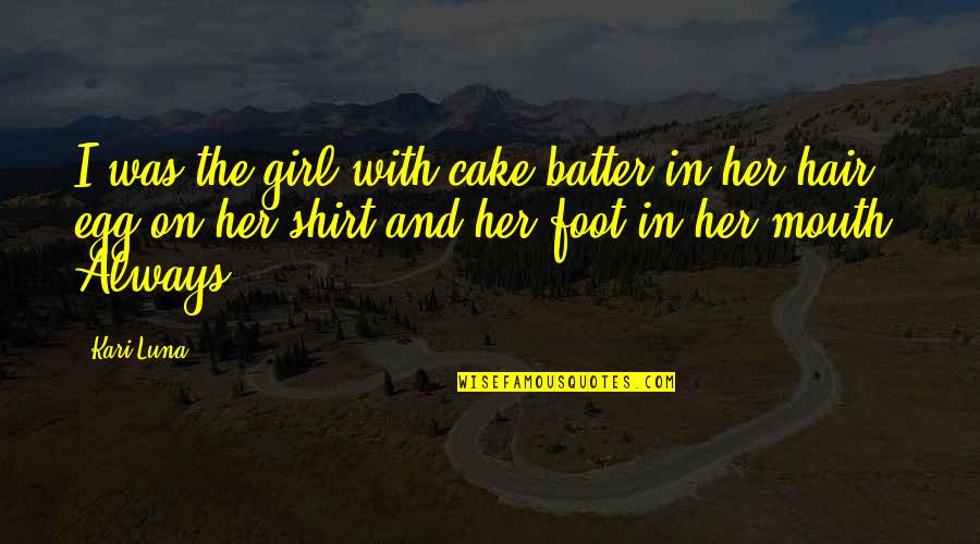 Pharmacologically Inactive Quotes By Kari Luna: I was the girl with cake batter in Pharmacologically Inactive Quotes By Kari Luna: I was the girl with cake batter in