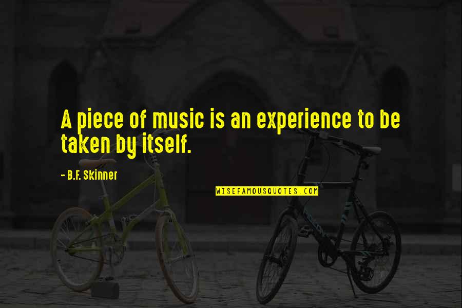 Pharmacy School Quotes By B.F. Skinner: A piece of music is an experience to