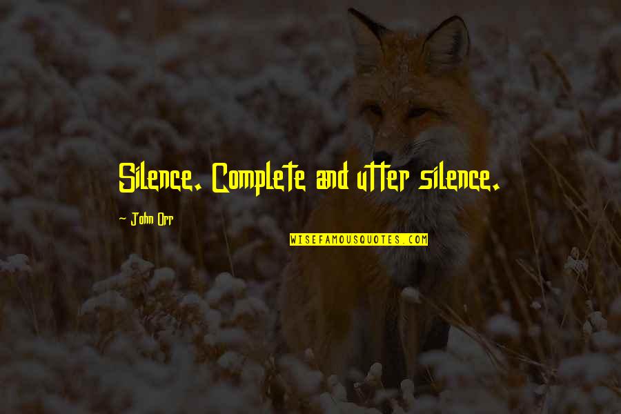 Pharmalogical Quotes By John Orr: Silence. Complete and utter silence.