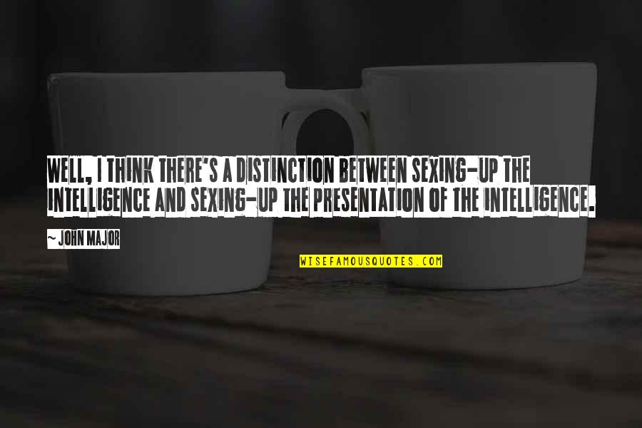 Pharrell Famous Quotes By John Major: Well, I think there's a distinction between sexing-up