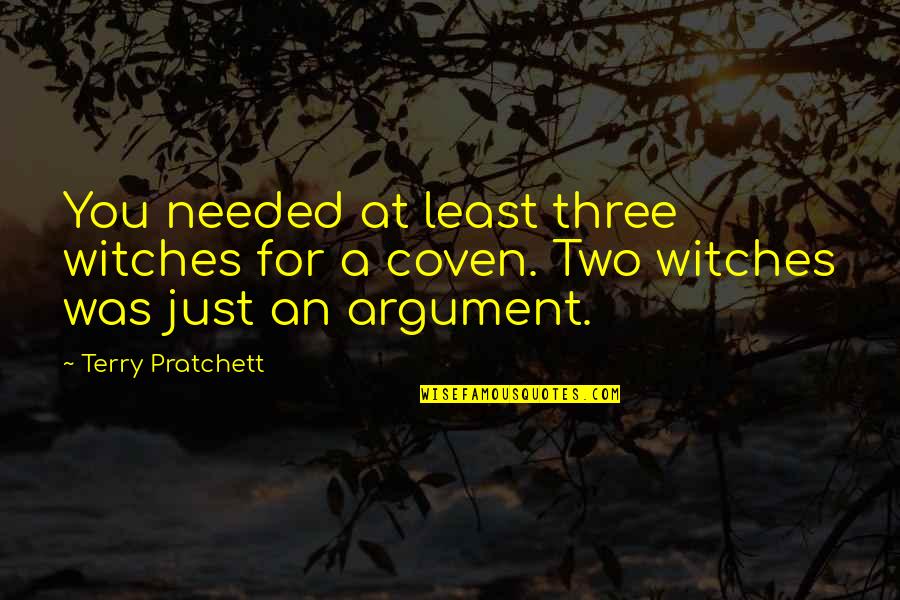 Pharrell Famous Quotes By Terry Pratchett: You needed at least three witches for a