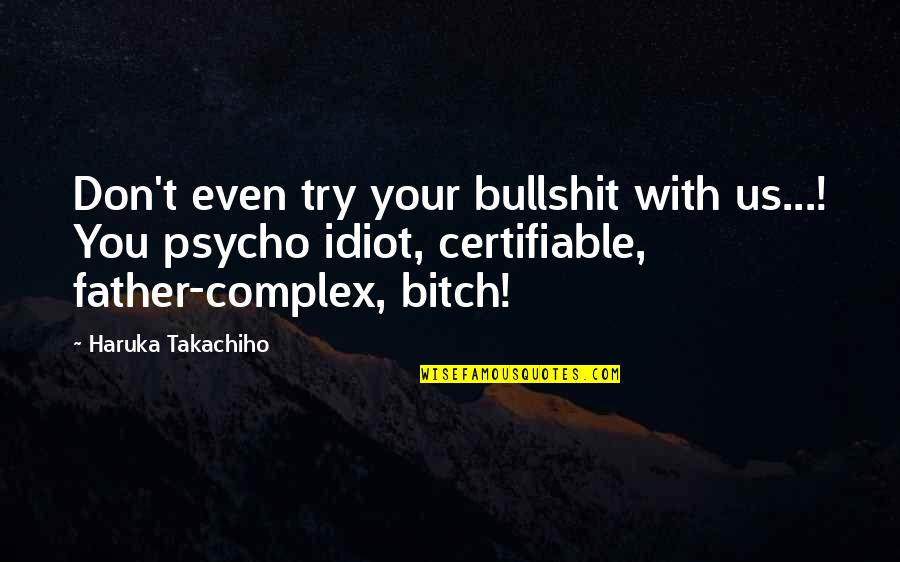 Pharrells Children Quotes By Haruka Takachiho: Don't even try your bullshit with us...! You