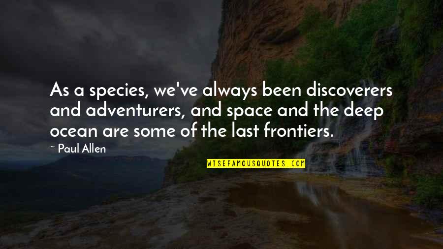 Pharrells Shoes Quotes By Paul Allen: As a species, we've always been discoverers and Pharrells Shoes Quotes By Paul Allen: As a species, we've always been discoverers and