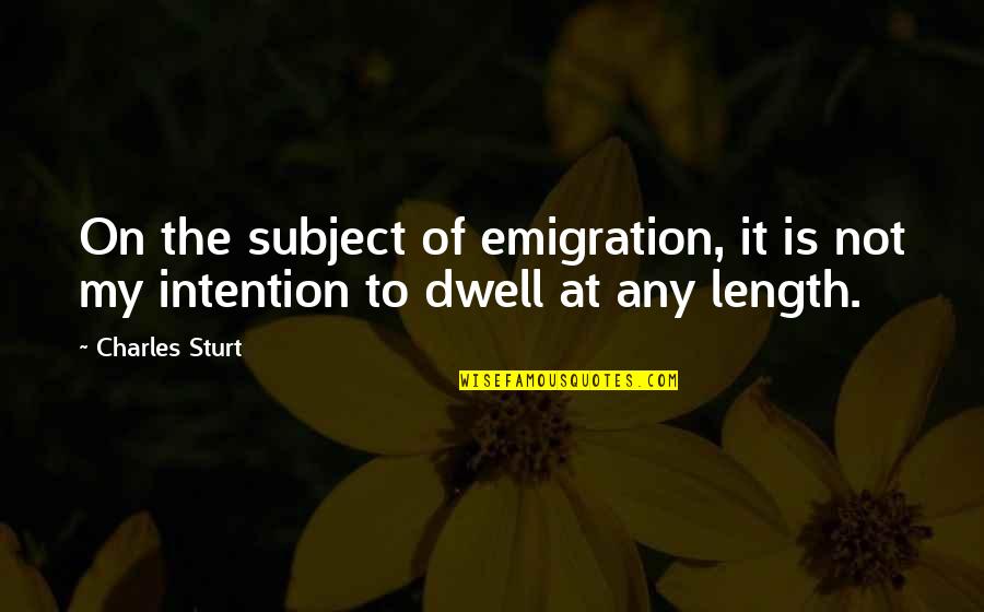 Pharris Thomas Quotes By Charles Sturt: On the subject of emigration, it is not