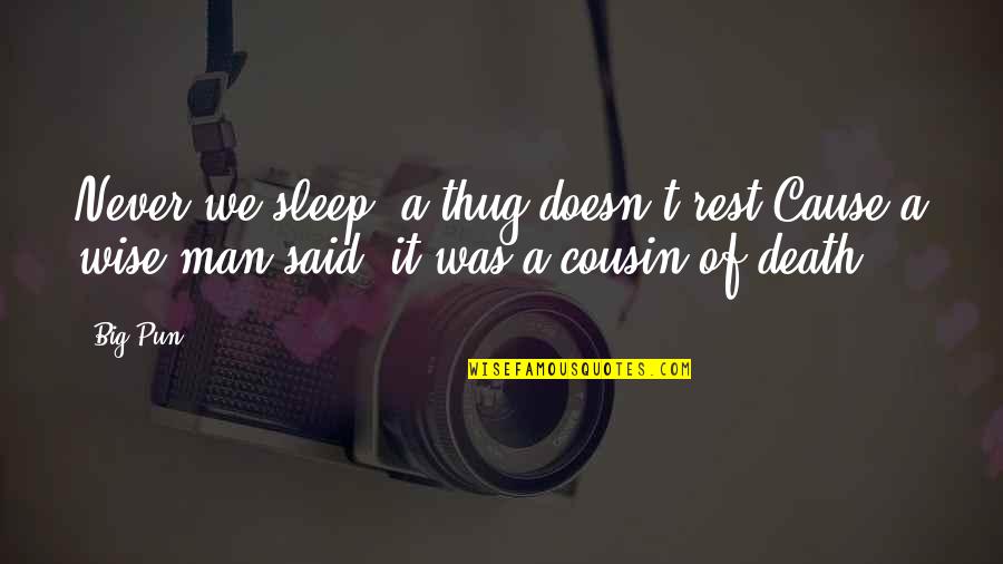 Pharsalia Events Quotes By Big Pun: Never we sleep, a thug doesn't rest,Cause a