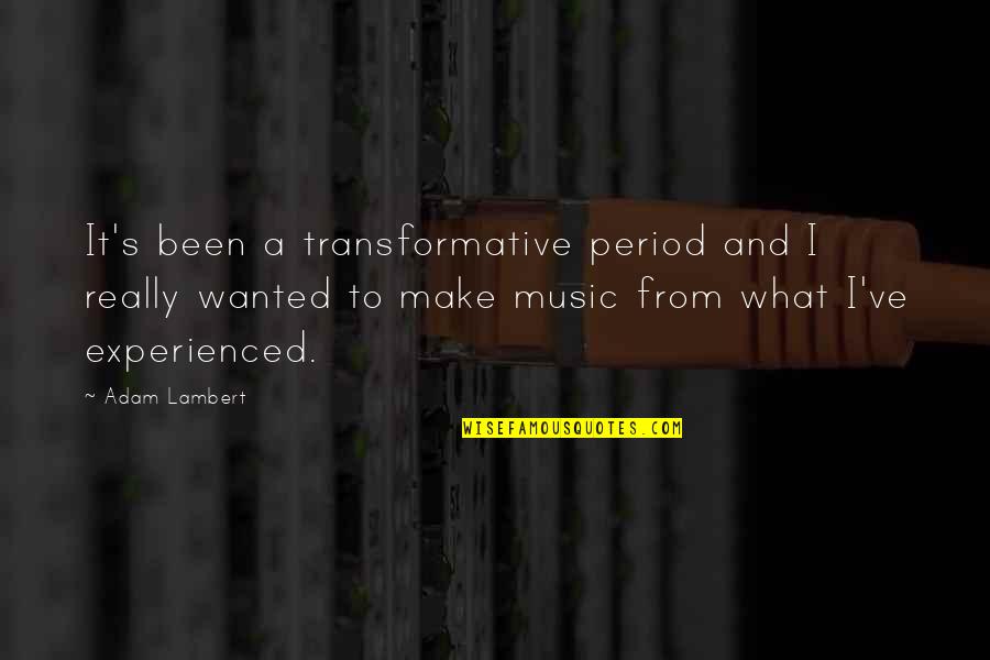 Pharus Global Quotes By Adam Lambert: It's been a transformative period and I really Pharus Global Quotes By Adam Lambert: It's been a transformative period and I really