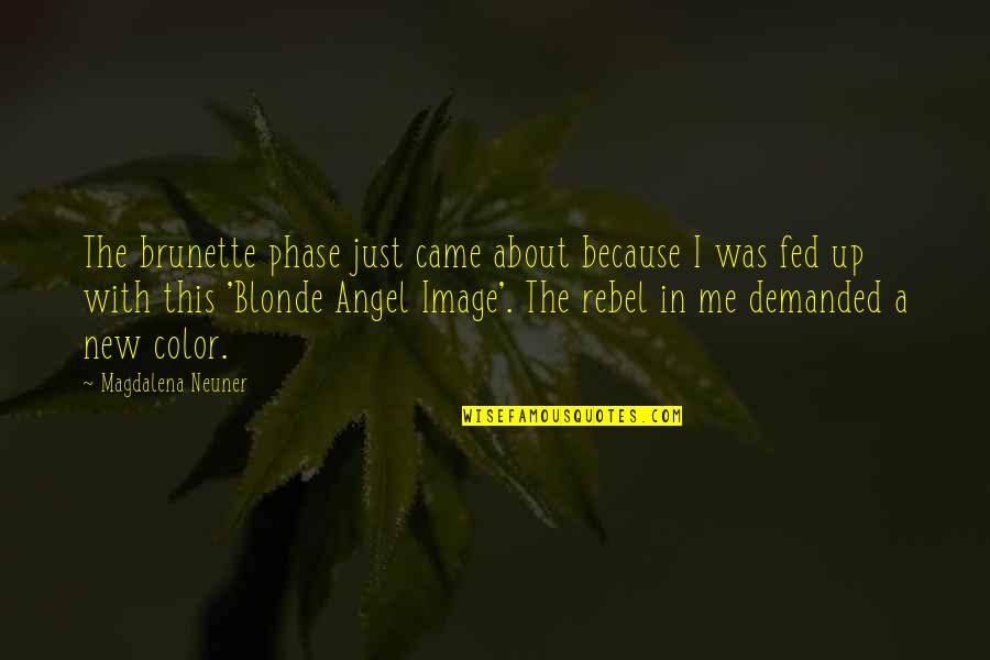 Phase Out Quotes By Magdalena Neuner: The brunette phase just came about because I Phase Out Quotes By Magdalena Neuner: The brunette phase just came about because I