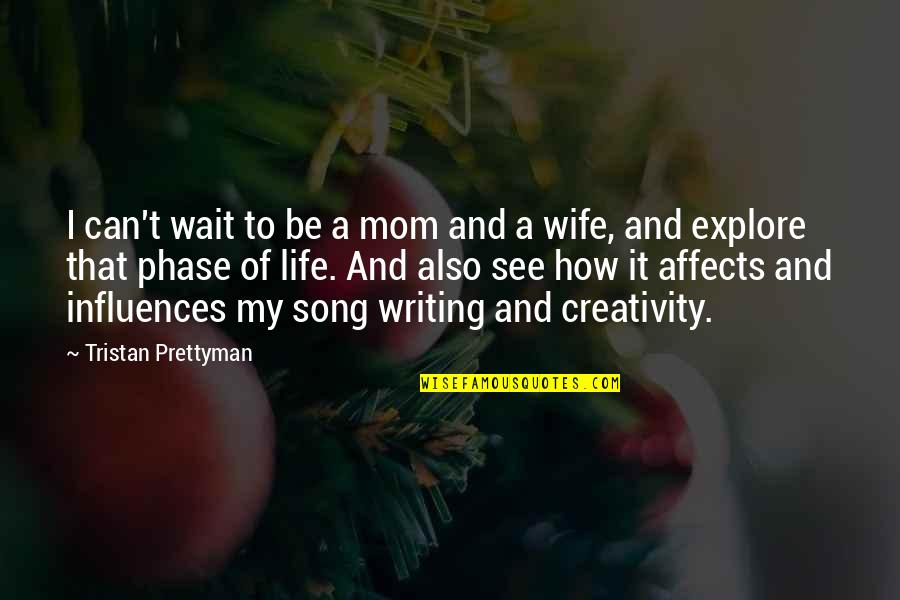 Phase Out Quotes By Tristan Prettyman: I can't wait to be a mom and Phase Out Quotes By Tristan Prettyman: I can't wait to be a mom and