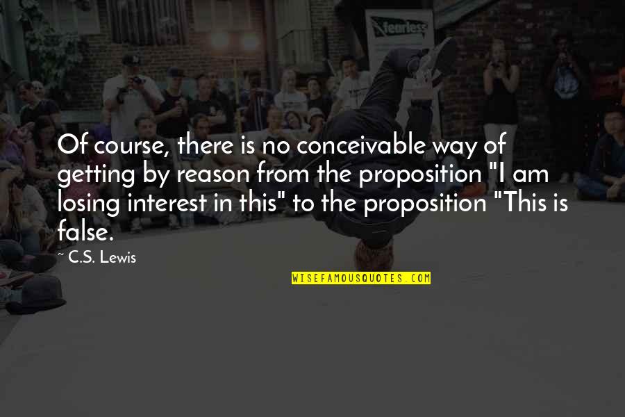 Phase Quotes By C.S. Lewis: Of course, there is no conceivable way of
