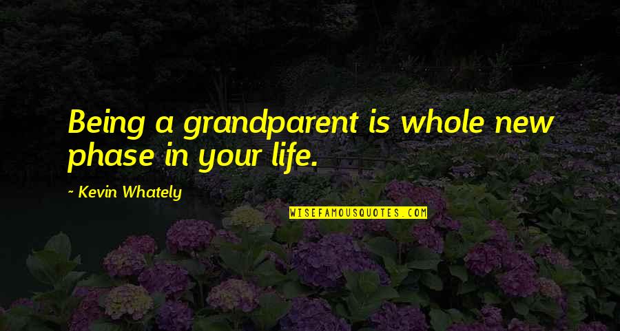 Phase Quotes By Kevin Whately: Being a grandparent is whole new phase in